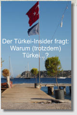 Der T�rkei-Insider fragt:  Warum (trotzdem) T�rkei...?